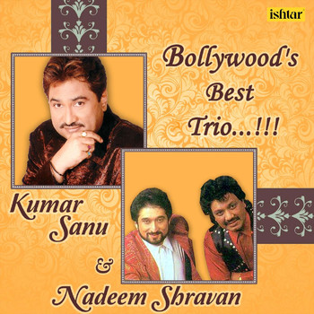 Kumar Sanu - Bollywood Best Trio - Kumar Sanu, Nadeem - Shravan