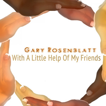 Gary Rosenblatt - With A Little Help Of My Friends