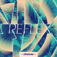 Reflex - Choices