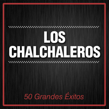 Los Chalchaleros - 50 Grandes Éxitos
