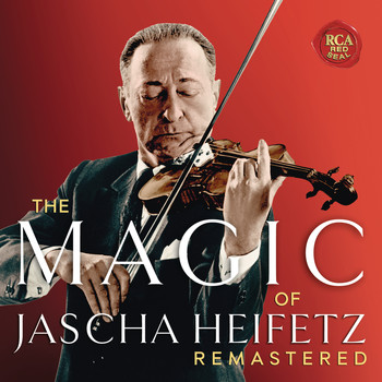 Jascha Heifetz - The Magic of Jascha Heifetz (Remastered)