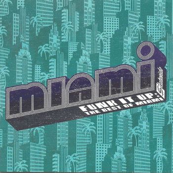 Miami - Funk It Up: The Best Of Miami