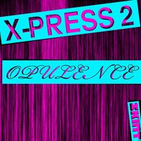 X-Press 2 - Opulence