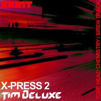 X-Press 2 & Tim Deluxe - Tone Head Chemistry / Siren Track (X-Press 2 vs. Tim Deluxe)