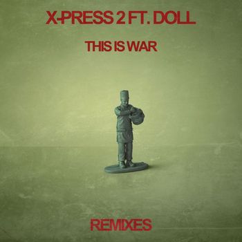 X-Press 2 - This Is War (feat. Doll) (Remixes)