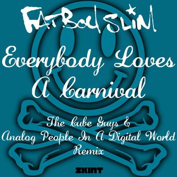 Fatboy Slim - Everybody Loves a Carnival (The Cube Guys & Analog People in a Digital World Remix)
