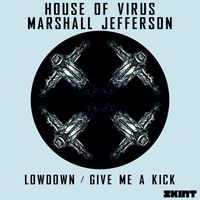 House Of Virus & Marshall Jefferson - Lowdown / Give Me a Kick