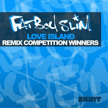 Fatboy Slim - Love Island (Remix Competition Winners)