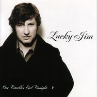 Lucky Jim - Our Troubles End Tonight