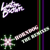 Linton Brown - Horndog - Remixes