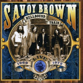 Savoy Brown - Hellbound Train, Live 1969-1972