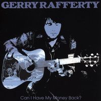 Gerry Rafferty - Can I Have My Money Back?