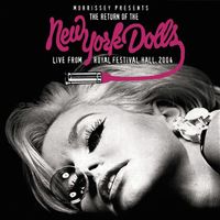 New York Dolls - Morrissey Presents the Return of The New York Dolls (Live from Royal Festival Hall 2004) (Explicit)
