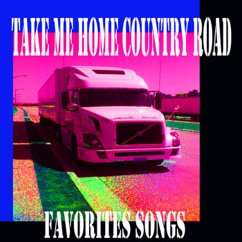 Various Artists - Take Me Home Country Road Favorites Songs