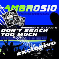 Alessandro Ambrosio & DJ Loud K - Don't Srach Too Much