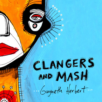 Gwyneth Herbert - Clangers and Mash