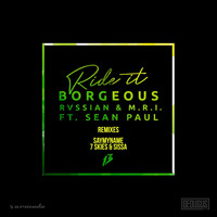 Borgeous, Rvssian & M.R.I. feat. Sean Paul - Ride It (Remixes [Explicit])