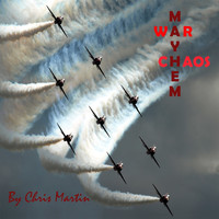 Chris Martin - Mayhem War Chaos