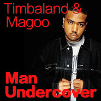 Timbaland & Magoo - Man Undercover (Explicit)