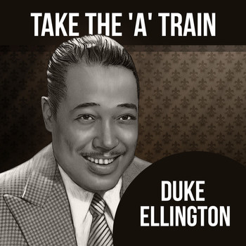 Duke Ellington - Take The 'A' Train