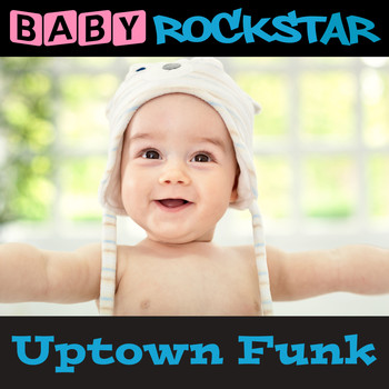 Baby Rockstar - Uptown Funk