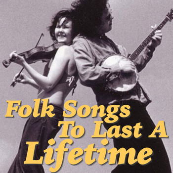 Various Artists - Folk Songs To Last A Lifetime