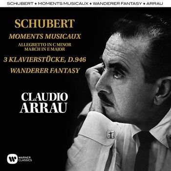 Claudio Arrau - Schubert: Moments Musicaux, Klavierstücke, Wandererfantasie
