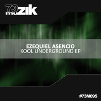 Ezequiel Asencio - Kool Underground EP