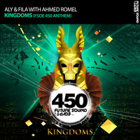 Aly & Fila With Ahmed Romel - Kingdoms (FSOE 450 Anthem)