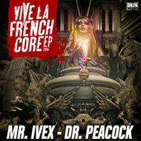 Dr. Peacock & Mr. Ivex - Vive la Frenchcore Anthem 2016