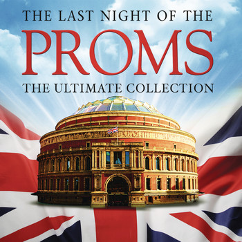 Various Artists - The Last Night of the Proms: The Ultimate Collection