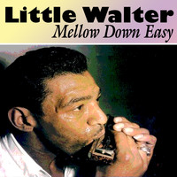Little Walter - Mellow Down Easy (24 Great Tracks)