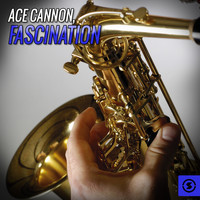 Ace Cannon - Fascination