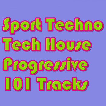 Various Artists - Sport Techno Tech House Progressive 101 Tracks (101 Tracks)