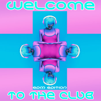 Various Artists - Welcome to the Club (Edm Edition)