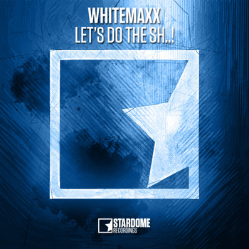 Whitemaxx - Let's Do the Sh..! (Explicit)