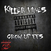 Killer Vibes - Grow Up FFS