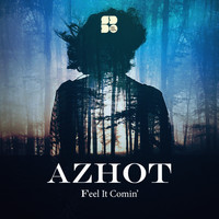 Azhot - Feel It Comin'