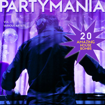 Various Artists - Partymania (20 Amazing House Bombs), Vol. 3