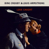 Bing Crosby, Louis Armstrong - Love Caught