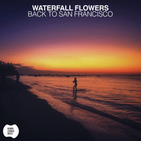 Waterfall Flowers - Back To San Francisco