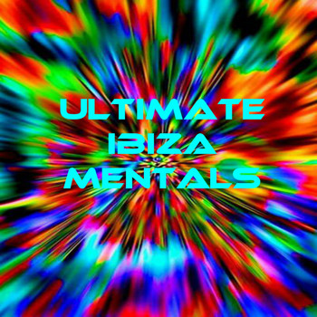 Various Artists - Ultimate Ibiza Mentals