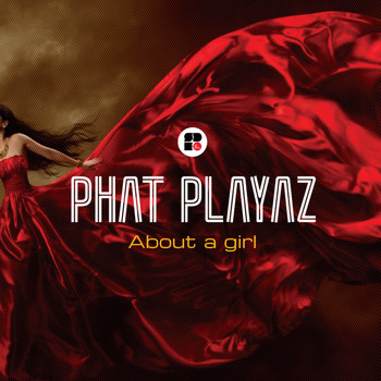 Phat Playaz - About A Girl