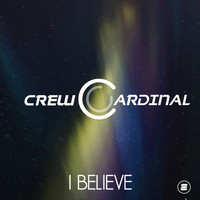 Crew Cardinal - I Believe