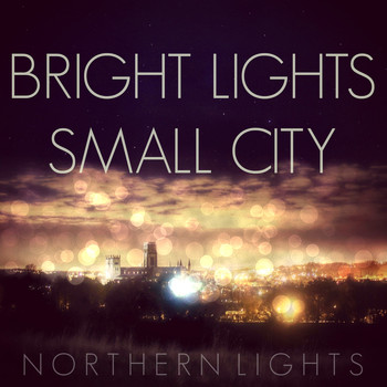 Northern Lights - Bright Lights, Small City