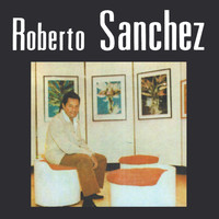 Roberto Sanchez - Roberto Sanchez
