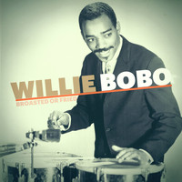 Willie Bobo - Broasted or Fried