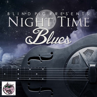 Various Artists - Blind Pig Presents: Night Time Blues
