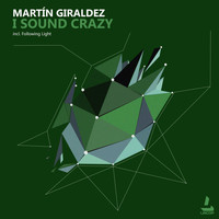 Martín Giraldez - I Sound Crazy