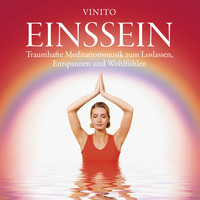 Vinito - Einssein: Traumhafte Meditationsmusik